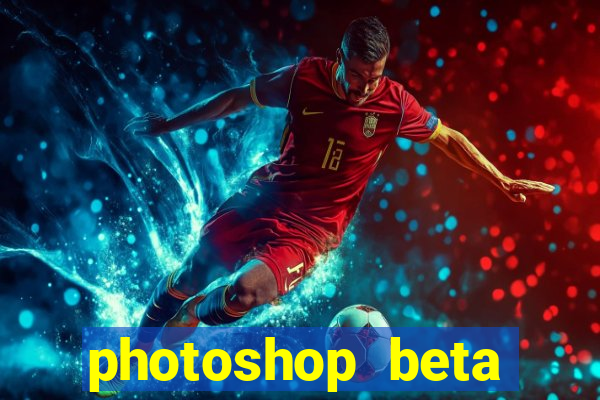 photoshop beta download crackeado